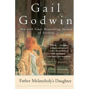 Father Melancholy's Daughter -- Gail Godwin